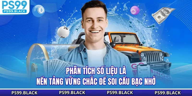 Phân tích số liệu là nền tảng vững chắc để soi cầu bạc nhớ