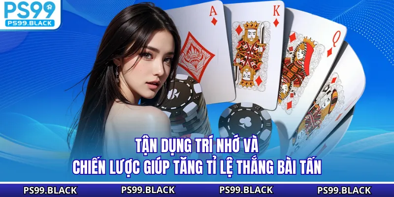 Tận dụng trí nhớ và chiến lược giúp tăng tỉ lệ thắng bài tấn